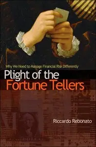 Plight of the Fortune Tellers: Why We Need to Manage Financial Risk Differently (repost)