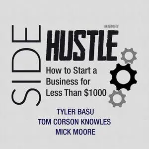«Sidehustle» by Tom Corson-Knowles,Tyler Basu,Mick Moore