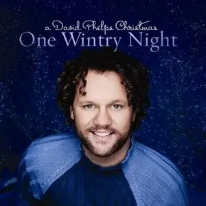 David Phelps - One Wintery Night - A David Phelps Christmas (2007)