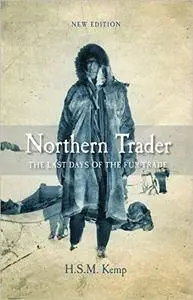 Northern Trader: The Last Days of the Fur Trade, 2nd Edition