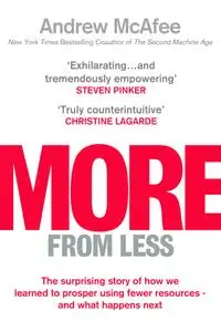 More From Less: The surprising story of how we learned to prosper using fewer resources – and what happens next