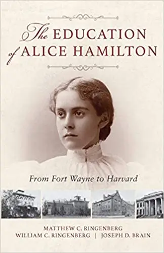 The Education of Alice Hamilton: From Fort Wayne to Harvard