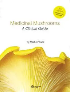 «Medicinal Mushrooms - A Clinical Guide» by Martin Powell