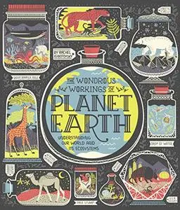 The Wondrous Workings of Planet Earth: Understanding Our World and Its Ecosystems (Repost)