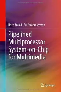 Pipelined Multiprocessor System-on-Chip for Multimedia: Analyses and Optimizations (Repost)