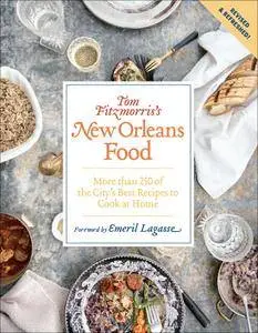 Tom Fitzmorris's New Orleans Food: More Than 250 of the City's Best Recipes to Cook at Home, Revised and Expanded Edition