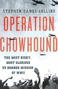 Operation Chowhound: The Most Risky, Most Glorious US Bomber Mission of WWII (Repost)