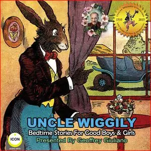 «Uncle Wiggily Bedtime Stories For Good Boys & Girls» by Howard Garis