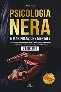 PSICOLOGIA NERA E MANIPOLAZIONE MENTALE