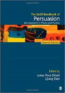 The SAGE Handbook of Persuasion: Developments in Theory and Practice (Sage Handbooks) [Repost]