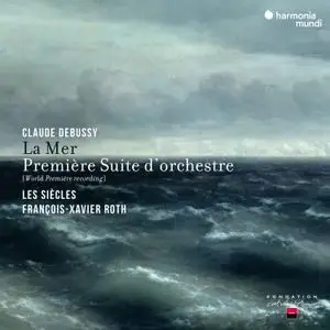 Les Siècles, François-Xavier Roth - Debussy꞉ La Mer & Première Suite d'Orchestre (2022) [Official Digital Download 24/96]