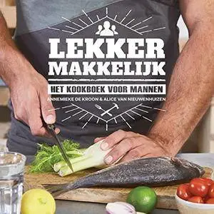 Lekker makkelijk: het kookboek voor mannen