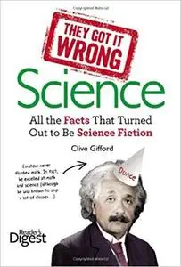 They Got It Wrong: Science: All the Facts that Turned out to be Science Fiction [Repost]