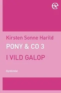 «Pony & Co. 3 - I vild galop» by Kirsten Sonne Harild