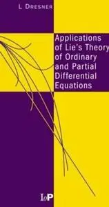 Applications of Lie's theory of ordinary and partial differential equations