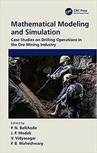 Mathematical Modeling and Simulation: Case Studies on Drilling Operations in the Ore Mining Industry