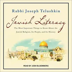Jewish Literacy Revised: The Most Important Things to Know About the Jewish Religion, Its People, and Its History [Audiobook]