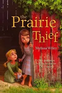 «The Prairie Thief» by Melissa Wiley