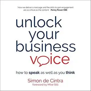 Unlock Your Business Voice: How to Speak as Well as You Think [Audiobook]