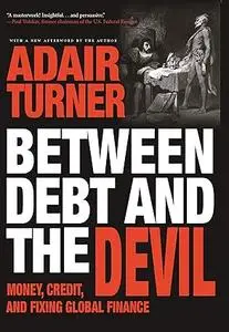 Between Debt and the Devil: Money, Credit, and Fixing Global Finance (Repost)