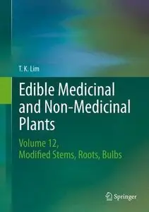 Edible Medicinal and Non-Medicinal Plants: Volume 12, Modified Stems, Roots, Bulbs