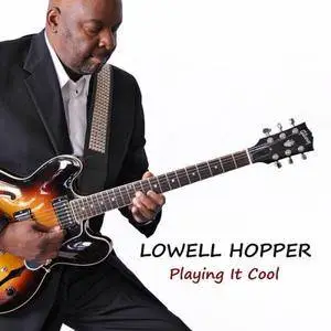 Lowell Hopper - Playing It Cool (2016)