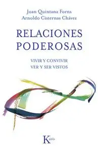 «Relaciones poderosas» by Joan Quintana Forns,Arnoldo Cisternas Chávez