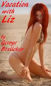 «Vacation With Liz» by George Boxlicker