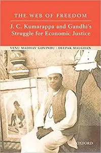 The Web of Freedom: J. C. Kumarappa and Gandhi's Struggle for Economic Justice