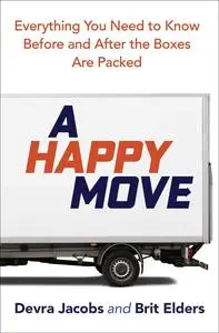 A Happy Move: Everything You Need to Know Before and After the Boxes Are Packed