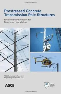 Prestressed Concrete Transmission Pole Structures: Recommended Practice for Design and Installation (repost)
