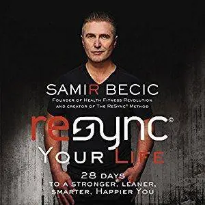 ReSYNC Your Life: 28 Days to a Stronger, Leaner, Smarter, Happier You [Audiobook]