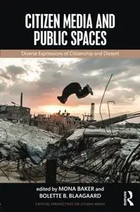 Citizen Media and Public Spaces (Critical Perspectives on Citizen Media)