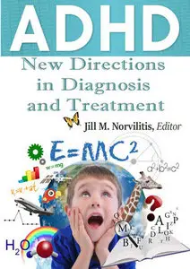 "ADHD: New Directions in Diagnosis and Treatment" ed. by Jill M. Norvilitis