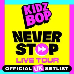 Kidz Bop Kids - The Official UK KIDZ BOP Never Stop Live Tour Setlist (2023)