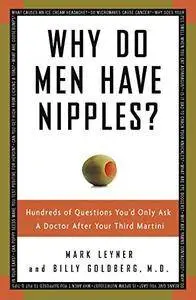 Why Do Men Have Nipples? Hundreds of Questions You'd Only Ask a Doctor After Your Third Martini (Repost)