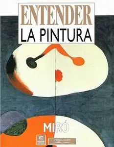 Joan Miro (Entender la Pintura)