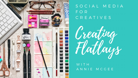 Social Media for Creatives: Creating Flatlays
