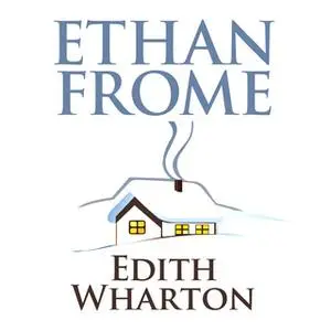 «Ethan Frome» by Edith Wharton