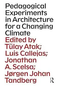 Pedagogical Experiments in Architecture for a Changing Climate