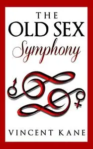 «Old Sex Symphony» by Vincent Kane