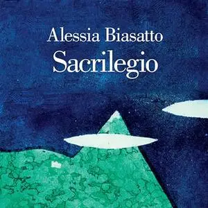 «Sacrilegio» by Alessia Biasatto