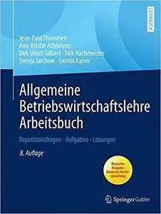 Allgemeine Betriebswirtschaftslehre Arbeitsbuch: Repetitionsfragen - Aufgaben - Lösungen (8th Edition)