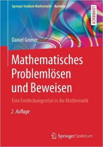 Mathematisches Problemlösen und Beweisen: Eine Entdeckungsreise in die Mathematik