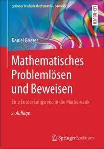Mathematisches Problemlösen und Beweisen: Eine Entdeckungsreise in die Mathematik