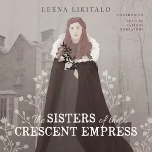 «The Sisters of the Crescent Empress» by Leena Likitalo