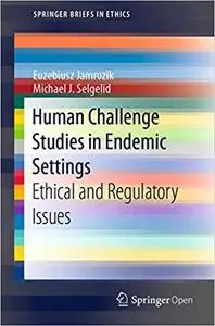 Human Challenge Studies in Endemic Settings: Ethical and Regulatory Issues