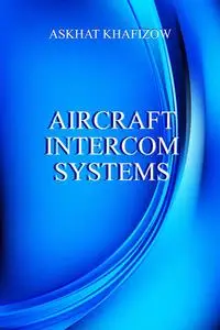 «Aircraft Intercom Systems» by Askhat Khafizow