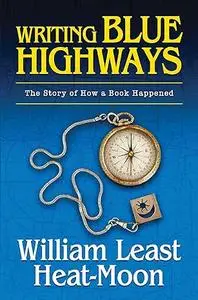 Writing BLUE HIGHWAYS: The Story of How a Book Happened