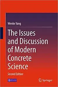 The Issues and Discussion of Modern Concrete Science, Second Edition